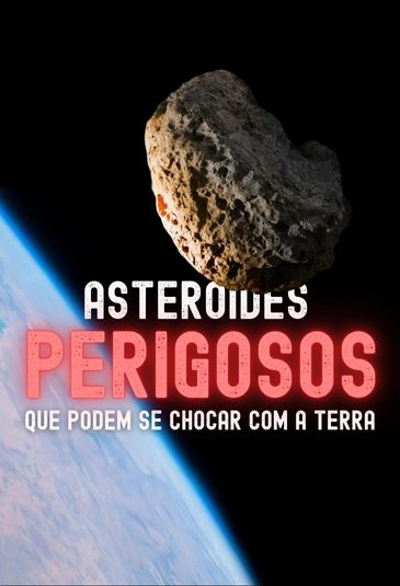 Asteroides Perigosos que Podem se Chocar com a Terra
