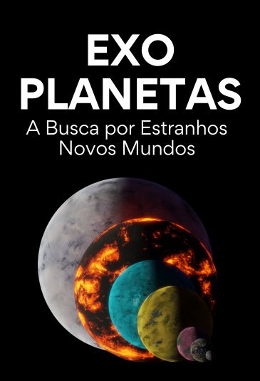 Exoplanetas - A Busca por Estranhos Novos Mundos