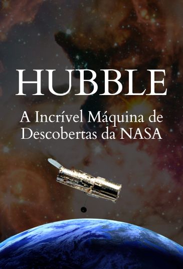 Hubble - A Incrível Máquina de Descobertas da NASA